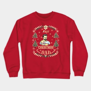 FIRST CHRISTMAS AS A DAD Crewneck Sweatshirt